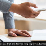 How Can Bulk SMS Service Help Improve A Business?