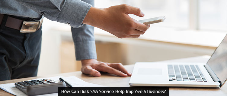 How Can Bulk SMS Service Help Improve A Business